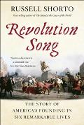 Revolution Song The Story of Americas Founding in Six Remarkable Lives