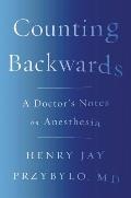 Counting Backwards A Doctors Notes on Anesthesia