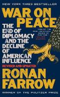 War on Peace The End of Diplomacy & the Decline of American Influence