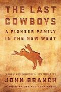 Last Cowboys An Pioneer Family in the New West