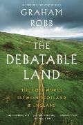 Debatable Land The Lost World Between Scotland & England