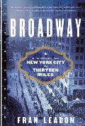 Broadway A History of New York City in Thirteen Miles