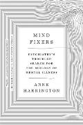Mind Fixers Psychiatrys Troubled Search for the Biology of Mental Illness