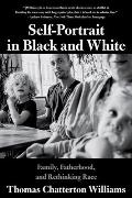 Self Portrait in Black & White Family Fatherhood & Rethinking Race