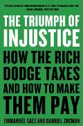 Triumph of Injustice How the Rich Dodge Taxes & How to Make Them Pay