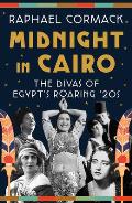 Midnight in Cairo The Divas of Egypts Roaring 20s