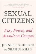 Sexual Citizens A Landmark Study of Sex Power & Assault on Campus