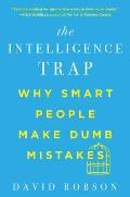 Intelligence Trap Why Smart People Make Dumb Mistakes