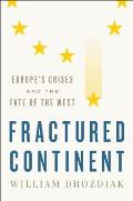 Fractured Continent Europes Crises & the Fate of the West