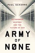 Army of None Autonomous Weapons & the Future of War