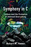 Symphony in C Carbon & the Evolution of Almost Everything