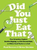Did You Just Eat That Two Scientists Explore Double Dipping the Five Second Rule & other Food Myths in the Lab