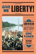 Give Me Liberty An American History Volume 2