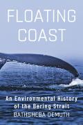 Floating Coast An Environmental History of the Bering Strait