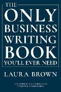 Only Business Writing Book Youll Ever Need