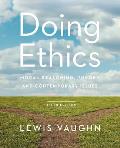 Doing Ethics Moral Reasoning Theory & Contemporary Issues