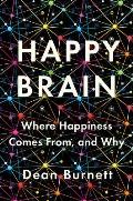 Happy Brain Where Happiness Comes From & Why