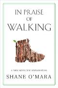 In Praise of Walking A New Scientific Exploration