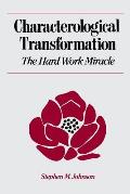 Characterological Transformation the Hard Work Miracle The Hard Work Miracle