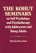 Kohut Seminars on Self Psychology & Psychotherapy with Adolescents & Young Adults