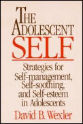 Adolescent Self: Strategies for Self-Management, Self-Soothing, and Self-Esteem in Adolescents
