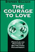 Courage to Love Principles & Practices of Self Relations Psychotherapy