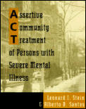 Assertive Community Treatment of Persons with Severe Mental Illness