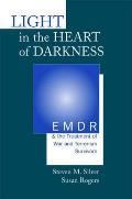 Light in the Heart of Darkness Emdr & the Treatment of War & Terrorism Survivors