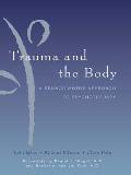 Trauma & the Body A Sensorimotor Approach to Psychotherapy