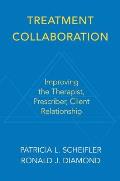 Treatment Collaboration Improving the Therapist Prescriber Client Relationship