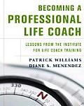 Becoming a Professional Life Coach Lessons from the Institute for Life Coach Training