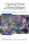 Healing Power of Emotion Neurobiological Understandings & Therapeutic Perspectives