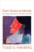 From Axons to Identity: Neurological Explorations of the Nature of the Self