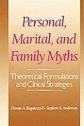 Personal, Marital, and Family Myths: Theoretical Fomulations and Clinical Strategies