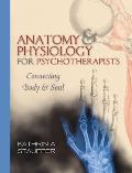 Anatomy & Physiology for Psychotherapists: Connecting Body and Soul