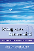 Loving with the Brain in Mind Neurobiology & Couple Therapy