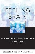 Feeling Brain The Biology & Psychology of Emotions