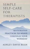 Simple Self Care for Therapists Restorative Practices to Weave Through Your Workday