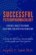 Successful Psychopharmacology Evidence Based Treatment Solutions For Achieving Remission