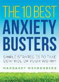 10 Best Anxiety Busters Simple Strategies to Take Control of Your Worry