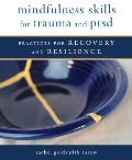 Mindfulness Skills for Trauma & PTSD Practices for Recovery & Resilience