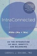 IntraConnected MWe Me + We as the Integration of Self Identity & Belonging