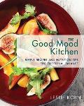 The Good Mood Kitchen: Simple Recipes and Nutrition Tips for Emotional Balance