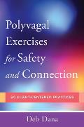 Polyvagal Exercises for Safety & Connection A Guide for Therapists to Help their Clients