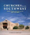 Churches for the Southwest The Ecclesiastical Architecture of John Caw Meem