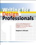 Writing for Design Professionals: A Guide to Writing Successful Proposals, Letters, Brochures, Portfolios, Reports, Presentations, and Job Application