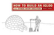 How to Build an Igloo & Other Snow Shelters