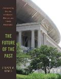 Future of the Past A Conservation Ethic for Architecture Urbanism & Historic Preservation