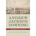 Andrew Jackson Downing Essential Texts