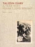 Taliesin Diary A Year with Frank Lloyd Wright